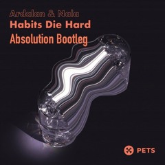 Ardalan & Nala - Habits Die Hard (Absolution Hardtechno Bootleg)