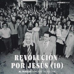 Revolución por Jesús (10) - Al trasluz con José de Segovia
