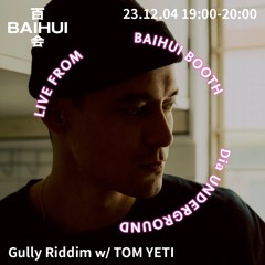 Gully Riddim w/ Tom Yeti On Baihui Radio
