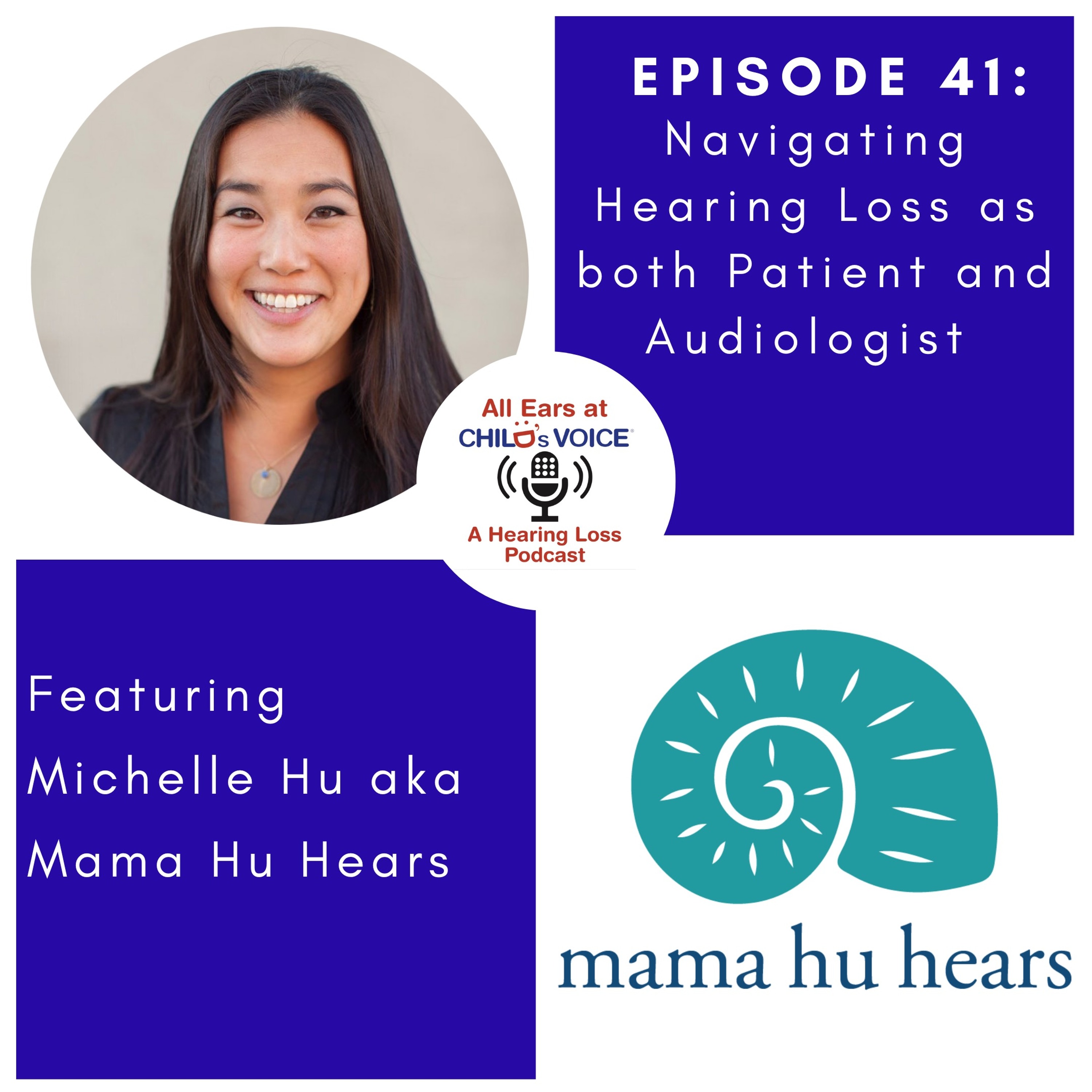 #41 Navigating Hearing Loss as Both Patient and Audiologist with Michelle Hu