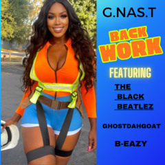 back work G.NAS.T featuring The Black Beatlez , GhostDahGoat , B-Eazy