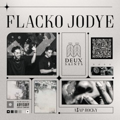 DEUX SAINTS x A$AP ROCKY - FLACKO JODYE **(SUPPORTED BY CHEYENNE GILES, BINGO PLAYERS & R3WIRE)