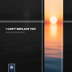 Hoxa & DEAN & fuse. - I Can't Replace You
