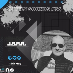 J.B.A.R. Guest Mix Lively Sounds #36