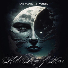 Sad Wizard & Venero - All the Magic of Music