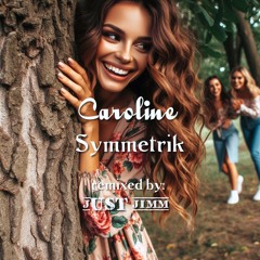 Caroline - Symmetrik (Remixed by Just JIMM)