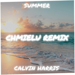 Calvin Harris - Summer (Chmielu remix)