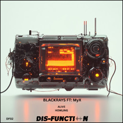 PREMIERE: Blackrays, MyX - Alive (Original Mix) [Dis-Function]