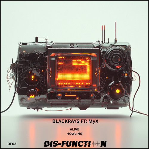 PREMIERE: Blackrays, MyX - Alive (Original Mix) [Dis-Function]