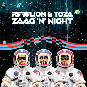 Rebelion & TOZA - ZAAG 'N' NIGHT
