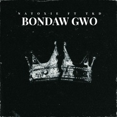 Natoxie Ft TKD - Bondaw Gwo
