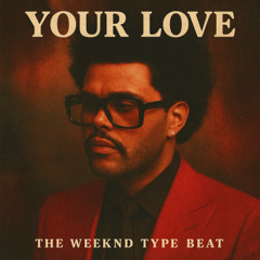 Free The Weeknd Type Beat Your Love Prod.Source