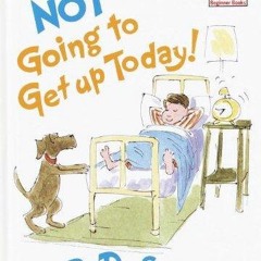 ✔ PDF ❤ FREE I Am Not Going to Get Up Today! (Beginner Books(R)) andro