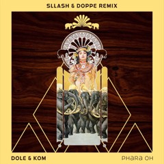 Dole & Kom - Phara Oh