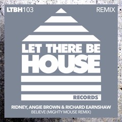 Ridney, Angie Brown & Richard Earnshaw - Believe (Mighty Mouse Remix) **OUT NOW**