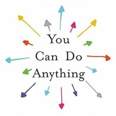 PDF [READ] ⚡ You Can Do Anything: The Surprising Power of a "Useless" Liberal Arts Education