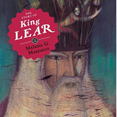 [Download] EPUB 📰 The Story of King Lear (Save the Story) by  Melania G. Mazzucco,Wi