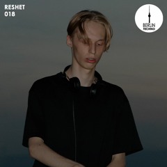 Berlin Techno 018 - RESHET