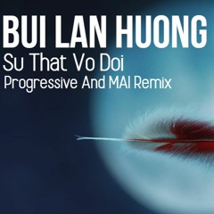 Bui Lan Huong - Su That Vo Doi (MAI Remix)