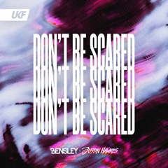 Bensley & Justin Hawkes - Don't Be Scared