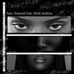 Save Yourself feat. Mick Jenkins