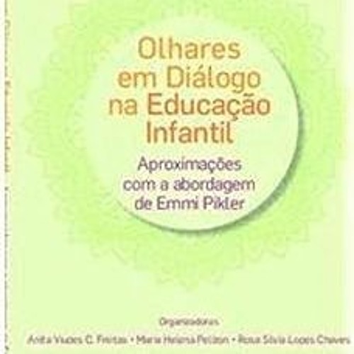 @$ Olhares em diálogo na educação infantil: Aproximações com a abordagem de Emmi Pikler (Portug