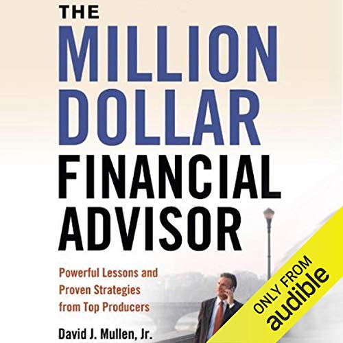 ACCESS KINDLE 📍 The Million-Dollar Financial Advisor: Powerful Lessons and Proven St