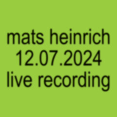 Mats Heinrich Live Recording 12.07.2024