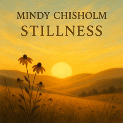 Mindy Chisholm - Stillness