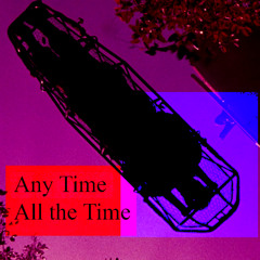 ANY TIME