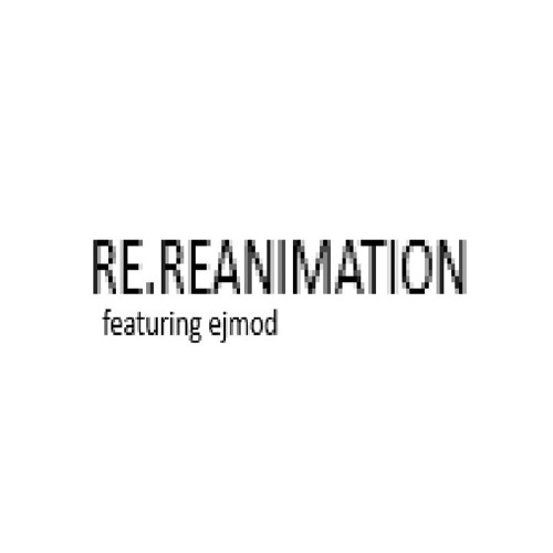RE.REANIMATION  [FEATURING EJMOD]