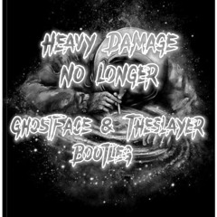 Heavy Damage No Longer (Ghostface & The Slayer Bootleg)