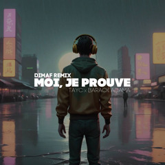Tayc x Barack Adama - Moi, je prouve (Dimaf Remix)
