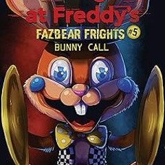 %! Bunny Call: An AFK Book (Five Nights at Freddy’s: Fazbear Frights #5) (5) BY: Scott Cawthon
