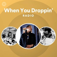 When You Droppin' Radio