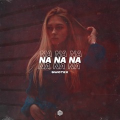 Swotex - Na Na Na