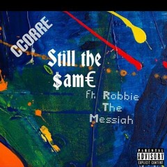 Still The Sam€ (Ft. Robbie The Messiah) Prod. by Eddie