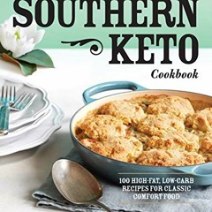 [View] [PDF EBOOK EPUB KINDLE] The Southern Keto Cookbook: 100 High-Fat, Low-Carb Recipes for Classi