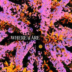 WHERE u ARE