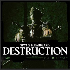 2DY4 X BLEAUBEARD - "DESTRUCTION"
