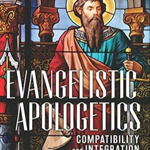 ⚡PDF❤ Evangelistic Apologetics: Compatibility and Integration