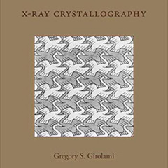 [GET] KINDLE √ X-ray Crystallography by  Gregory S. Girolami [EPUB KINDLE PDF EBOOK]