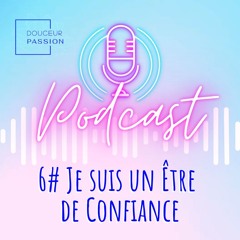 Lettre d'Amour 6 : Je suis un Être de Confiance