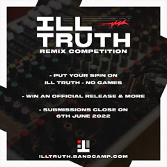 REMIX COMPETITION: ILL TRUTH - NO GAMES
