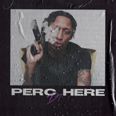 Perc Here Prod. By Saint Cardona