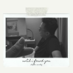 Until I Found You - Stephen Sanchez (cover)