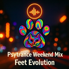 Psytrance weekend Mix🐱‍🚀 - Feet Evolution🤣🔥🐱‍🐉