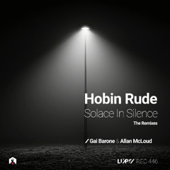Hobin Rude - Solace in Silence (Gai Barone Remix) [LuPS Records]