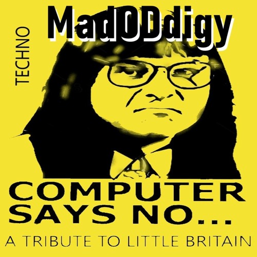 Computer Says No (A TRIBUTE TO LITTLE BRITAIN){electronic,techno}(Nonprofit)