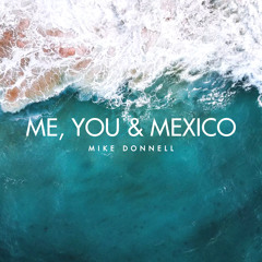Me, You & Mexico